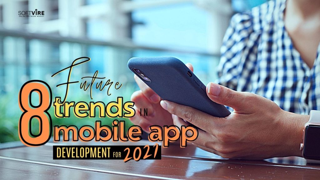 8 Future Trends in Mobile App Development for 2021 - Twitter - Softvire Australia