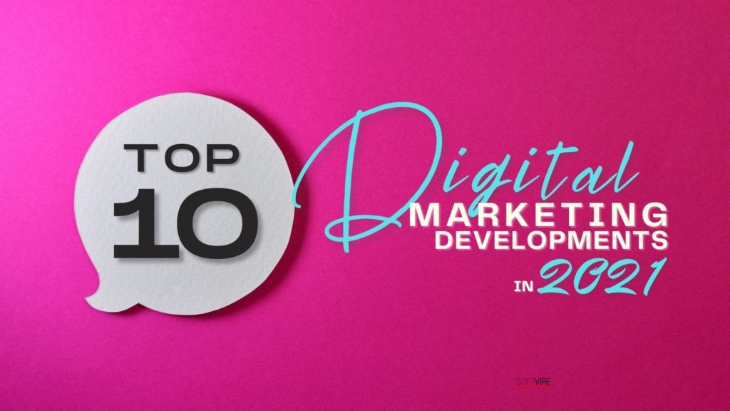 Top 10 Digital Marketing Developments in 2021