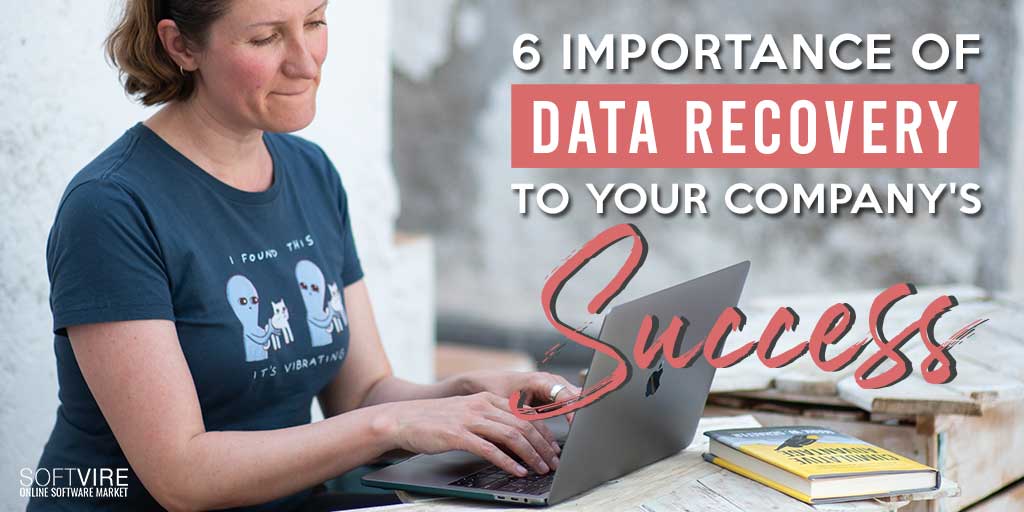 6 importance of data recovery to your company success
