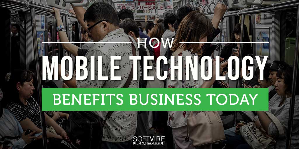 how mobile technoogy benefits businesses today