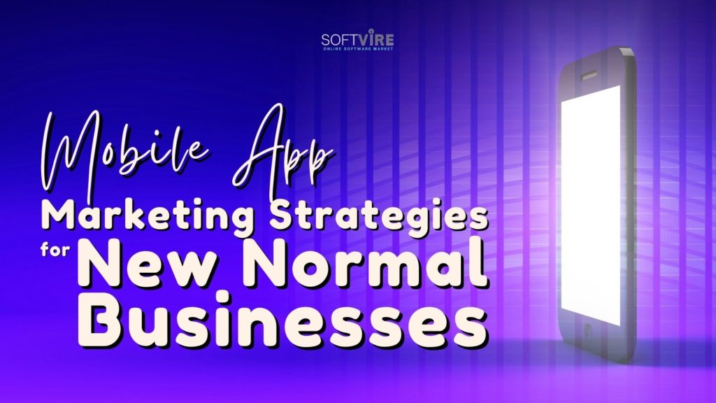 Mobile-App-Marketing-Strategies-That-Work-for-New-Normal-Businesses-Softvire-Global-Market