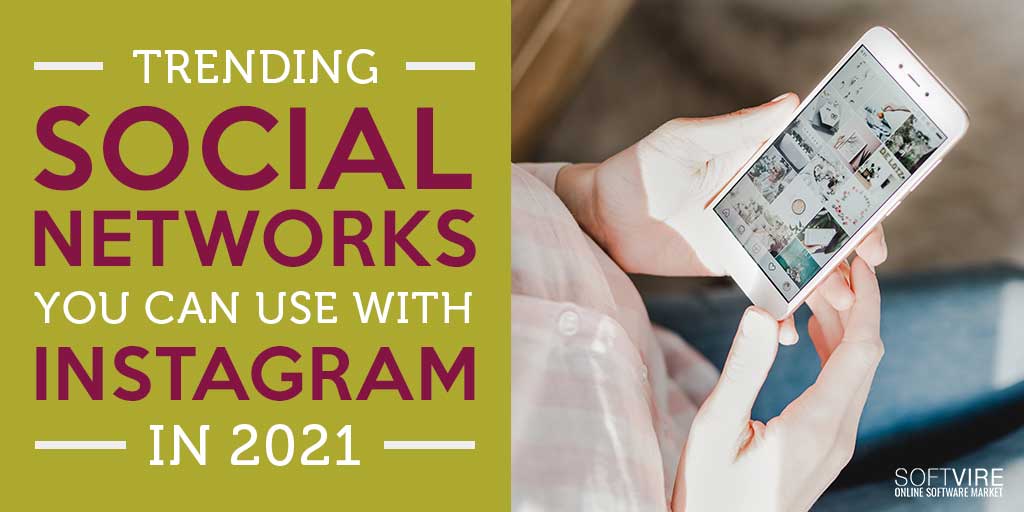 Trending-Social-Networks-You-Can-Use-with-Instagram-in-2021-Softvire-Australia