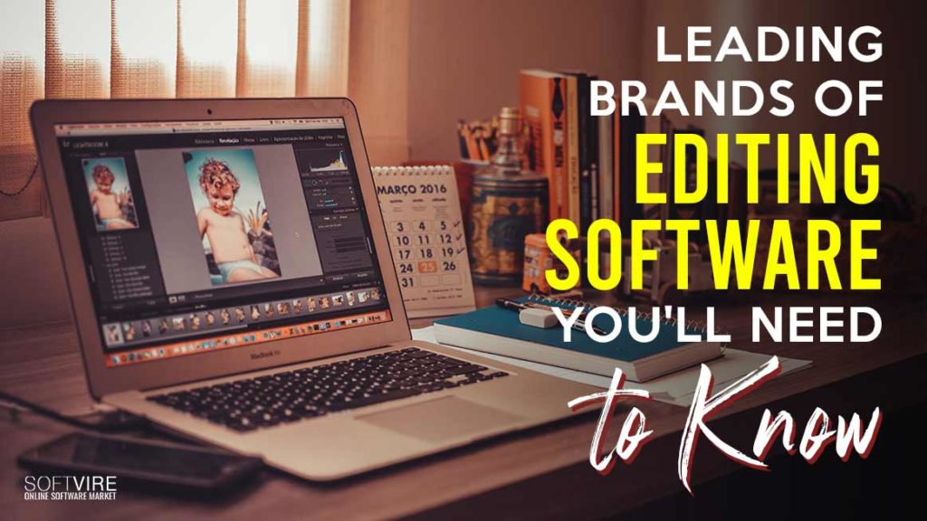 Leading Brands of Editing Software You'll Need to Know