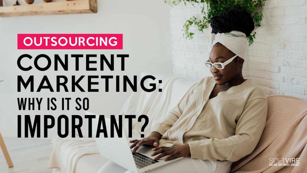 Outsourcing Content Marketing : Why Is It so Important?