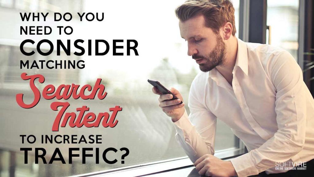 Why Do You Need to Consider Matching Search Intent to Increase Traffic?
