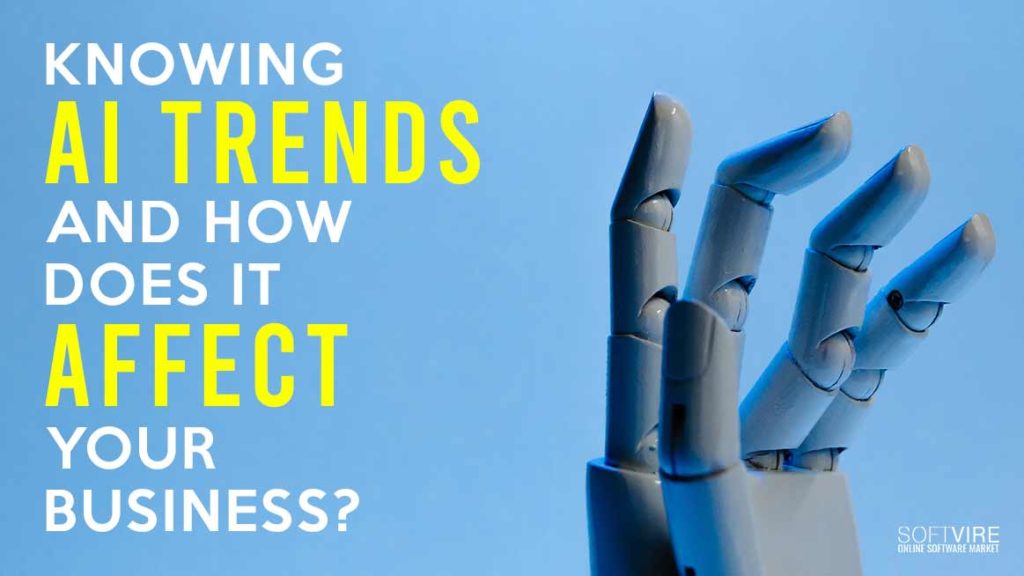 Knowing AI Trends and How Does It Affect Your Business?