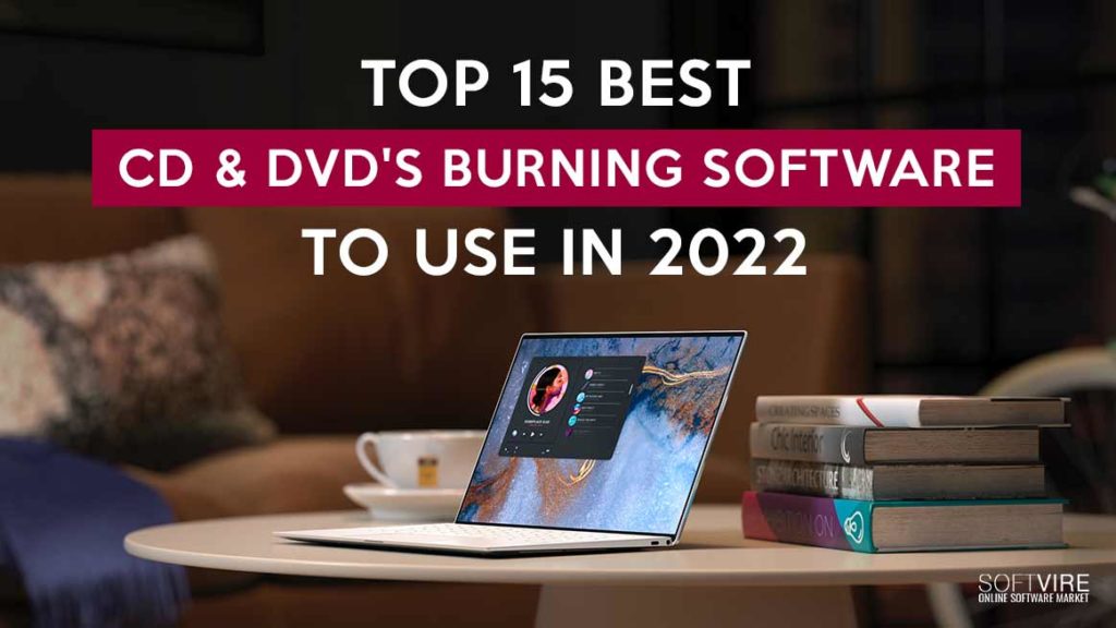 Top 15 Best CD & DVD's Burning Software to Use in 2022
