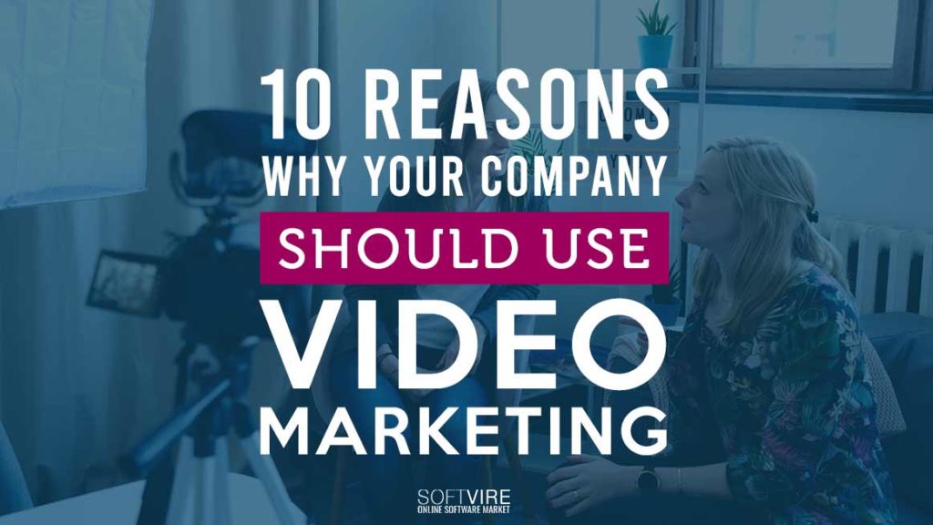 10 Reasons Why Your Company Should Use Video Marketing
