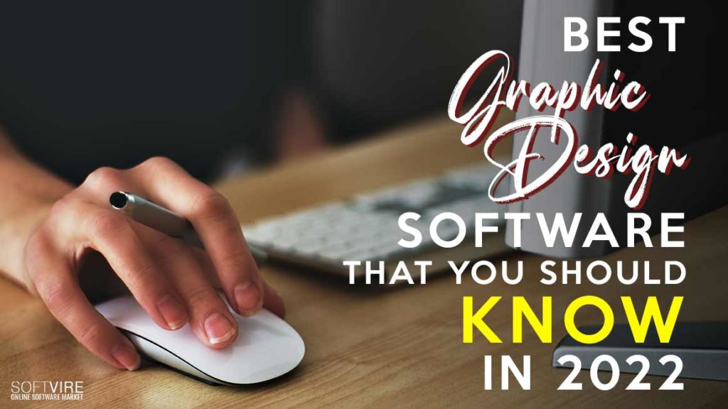 Best Graphic Design Software That Your Should Know in 2022