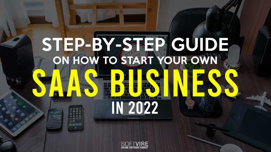 Step-by-step Guide on How to Start Your Own Saas Business in 2022