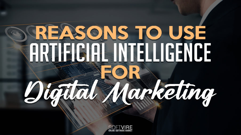 reasons to use artificial intelligence for digital marketing